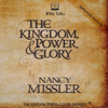 Kingdom, Power & Glory Abridged Edition (Abridged) - Nancy Missler & Chuck Missler