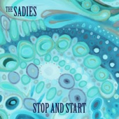 The Sadies - Stop and Start  - NEW