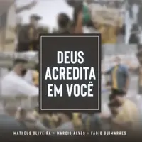 Deus Acredita em Você — Matheus Oliveira