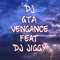 Vengance (feat. Dj Jiggy) - DJ GTA lyrics