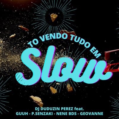 To Vendo Tudo em Slow (feat. Guuh MC, P.Senzaki, MC Nene BDS & Mc Geovanne) - Single