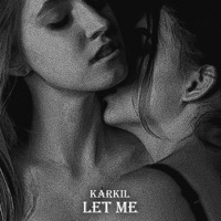 Let Me - Single - KARKIL