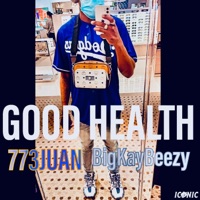 Good Health 2.0 (feat. BigKayBeezy) - Single - 773juan