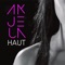 Haut (Radio Edit) - Akjela lyrics