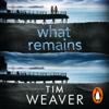 What Remains - Tim Weaver