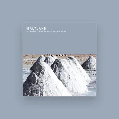 Listen to Saltland, watch music videos, read bio, see tour dates & more!