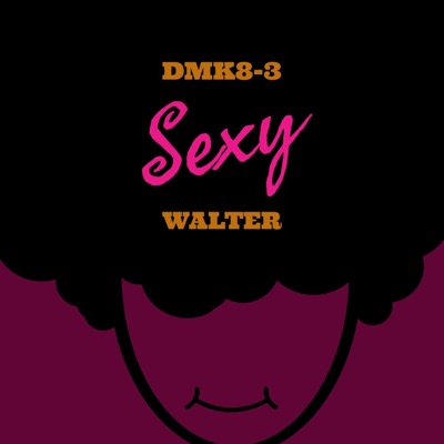 Sexy (feat. Walter) - Single