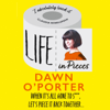 Life in Pieces - Dawn O'Porter