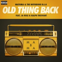 Old Thing Back (feat. Ja Rule and Ralph Tresvant) - Matoma & The Notorious B.I.G.