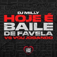 Hoje É Baile de Favela Vs Vou Jogando - Single - DJ Milly