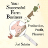 Your Successful Farm Business: Production, Profit, Pleasure (Unabridged) - Joel Salatin