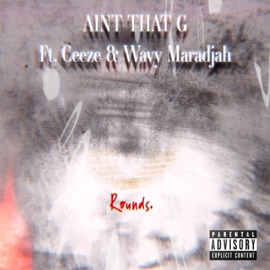 Rounds (feat. C-Two & Wavy Maradjah) AintThatG