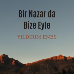 Bir Nazar da Bize Eyle