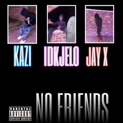 No Friends (feat. idkjelo & Jay X) [Remix] - Single