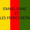 ISMAEL ISAAC &  LES FRERES KEITA