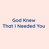 God Knew That I Needed You artwork