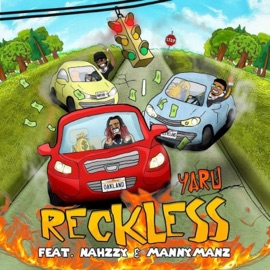 Reckless (feat. Nahzzy & Mannymanz) Yaru