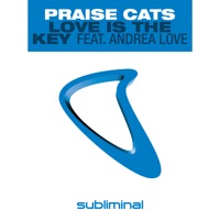 Praise Cats - Love Is the Key Feat. Andrea Love (Love Is the Dub)