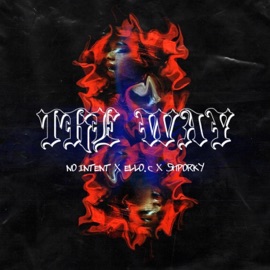 The Way (feat. Ello. C & Shporky Pork) No Intent