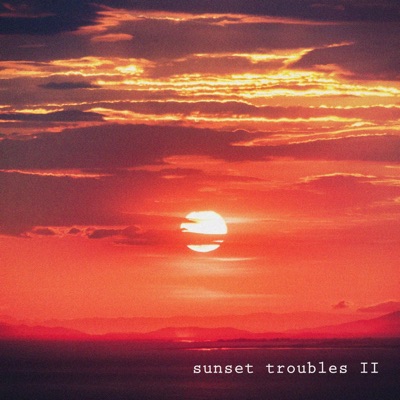 Sunset Troubles II - EP