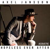 Hopeless Ever After (Acoustic Version) - Axel Jansson