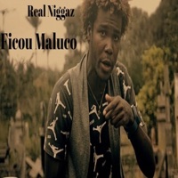 Ficou Maluco - Single - Real Niggaz