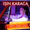 Isin Karaca - Bir Yol Var