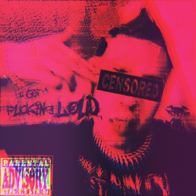 I Get Fucking Loud - Single