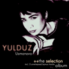 The Selection Album - Yulduz Usmanova