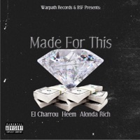 Made for This (feat. Heem & Alonda Rich) - Single - El Charrou