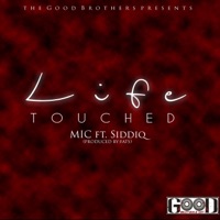 Life Touched (feat. Siddiq) - Single - The Good Brother MIC