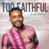 Too Faithful