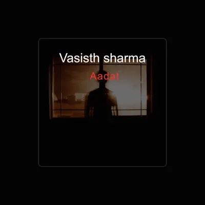 Listen to vasisth sharma, watch music videos, read bio, see tour dates & more!