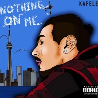 Nothing on Me - Single - Kafele'