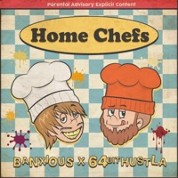 Home Chefs - EP - BANXIOUS & 64bithustla