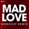 Mad Love - Power Music Workout lyrics