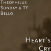 Heart’s Cry - Theophilus Sunday & Ty Bello