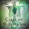 CARRY ON WAYWARD SON