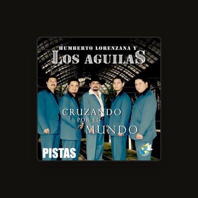 Listen to HUMBERTO LORENZANA Y LOS AGUILAS PISTAS, watch music videos, read bio, see tour dates & more!