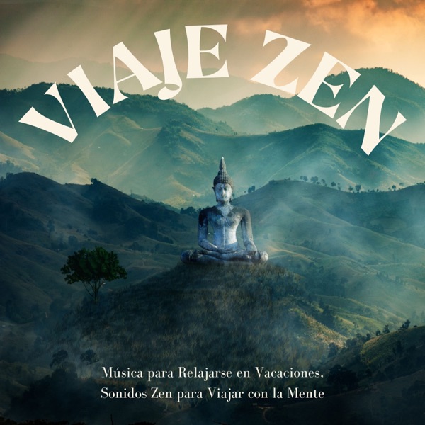 Viaje Zen - Música para Relajarse en Vacaciones, Sonidos Zen para Viajar con la Mente