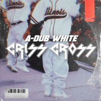 CrissCross - Single - A-Dub White