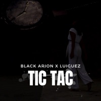 Tic Tac (feat. LuiGueZ) - Single - Black Arion