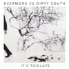 Dirty South & Evermore