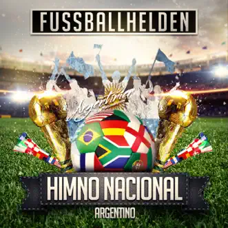 Himno Nacional Argentino (Argentinien Nationalhymne) - Single by Fussballhelden album reviews, ratings, credits