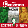 Irish Songs of Freedom - The Freemen