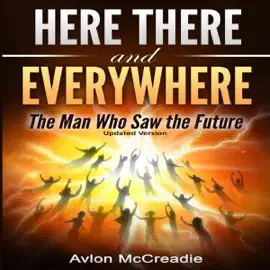 Here There and Everywhere: The Man Who Saw the Future (Unabridged)