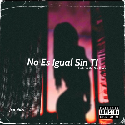 No Es Igual Sin Ti (feat. Jon Nuel) - Single