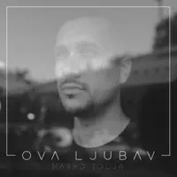 OVA LJUBAV — MARKO TOLJA