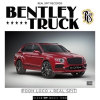 Bentley Truck (feat. Pooh Loco & Real Spit) - Single - Real Spit Records