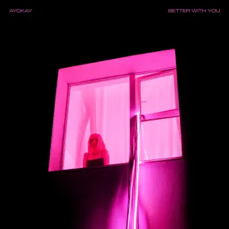 Better With You by Ayokay song reviws